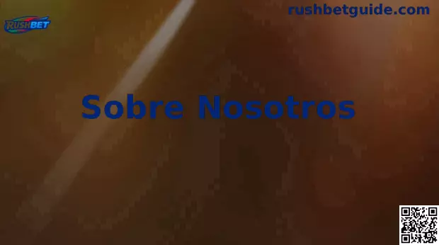 Sobre Nosotros Rushbet México